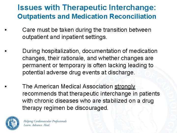 Issues with Therapeutic Interchange: Outpatients and Medication Reconciliation • Care must be taken during