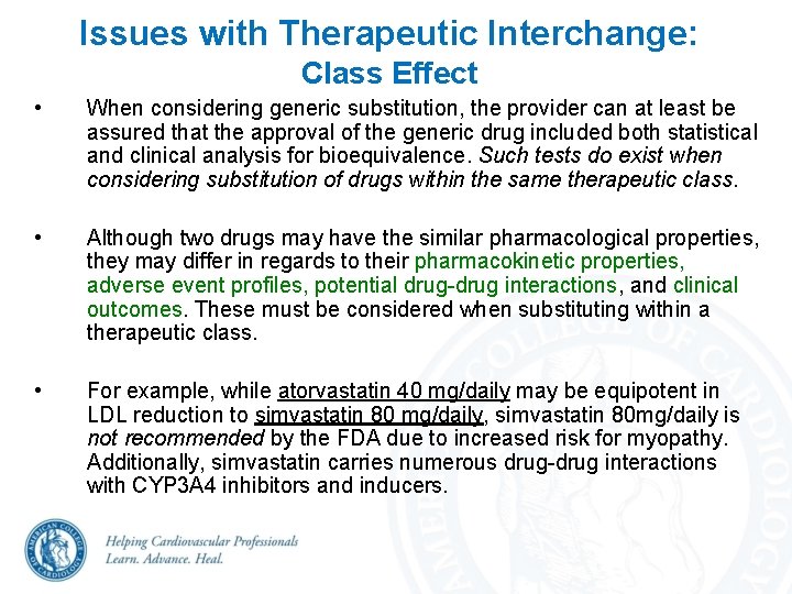 Issues with Therapeutic Interchange: Class Effect • When considering generic substitution, the provider can