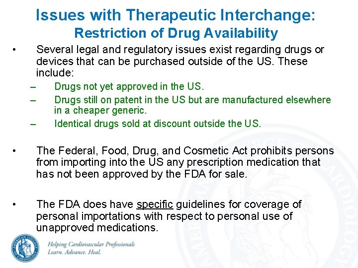 Issues with Therapeutic Interchange: Restriction of Drug Availability • Several legal and regulatory issues