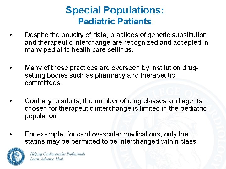 Special Populations: Pediatric Patients • Despite the paucity of data, practices of generic substitution