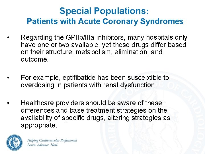 Special Populations: Patients with Acute Coronary Syndromes • Regarding the GPIIb/IIIa inhibitors, many hospitals