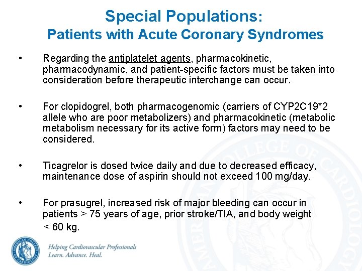 Special Populations: Patients with Acute Coronary Syndromes • Regarding the antiplatelet agents, pharmacokinetic, pharmacodynamic,
