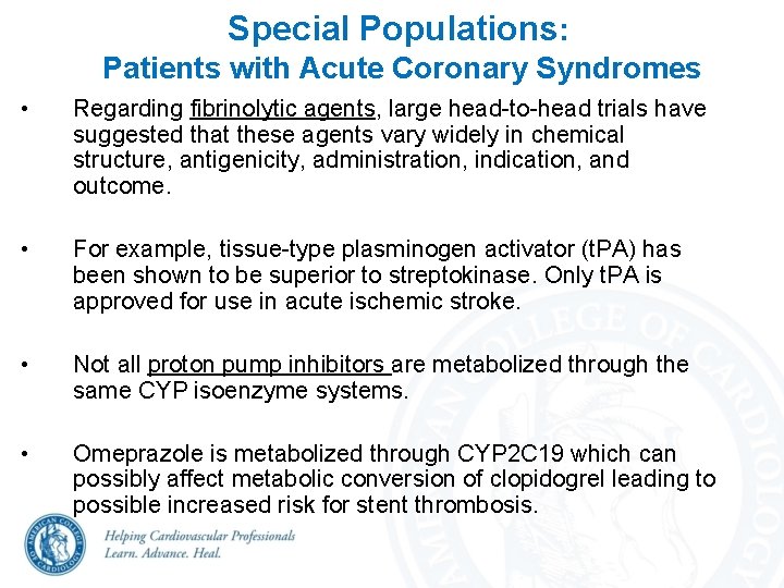 Special Populations: Patients with Acute Coronary Syndromes • Regarding fibrinolytic agents, large head-to-head trials