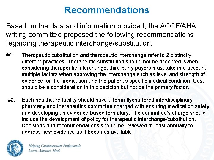 Recommendations Based on the data and information provided, the ACCF/AHA writing committee proposed the