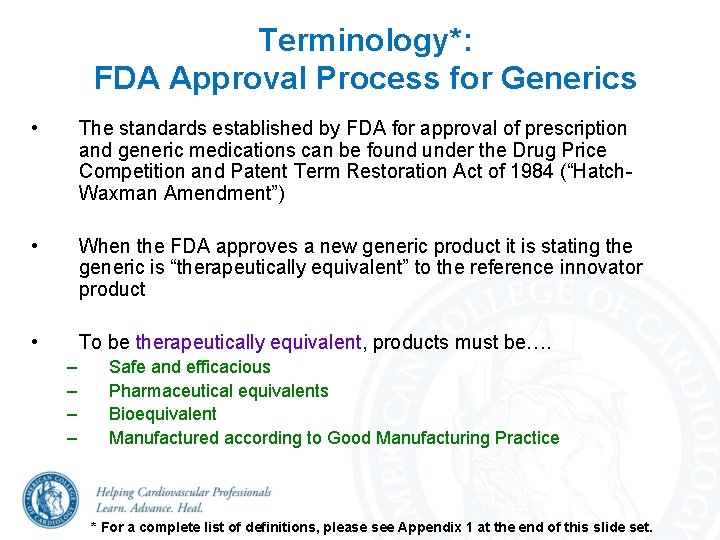 Terminology*: FDA Approval Process for Generics • The standards established by FDA for approval