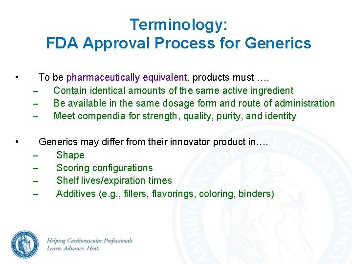 Terminology: FDA Approval Process for Generics • To be pharmaceutically equivalent, products must ….