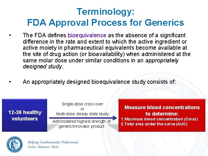 Terminology: FDA Approval Process for Generics • The FDA defines bioequivalence as the absence