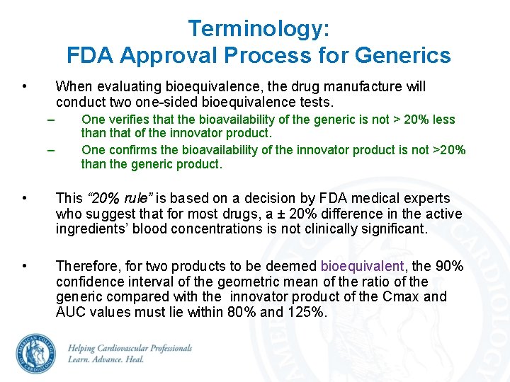Terminology: FDA Approval Process for Generics • When evaluating bioequivalence, the drug manufacture will