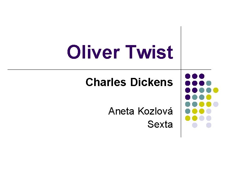 Oliver Twist Charles Dickens Aneta Kozlová Sexta 