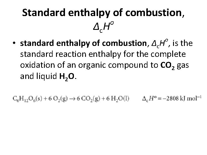 Standard enthalpy of combustion, o ∆c. H • standard enthalpy of combustion, ∆c. Ho,