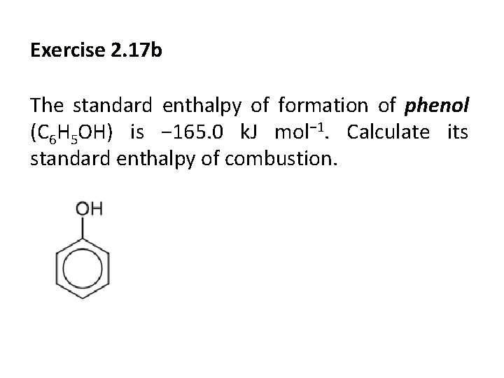 Exercise 2. 17 b The standard enthalpy of formation of phenol (C 6 H