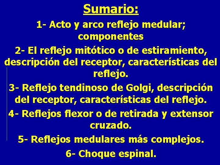 Sumario: 1 - Acto y arco reflejo medular; componentes 2 - El reflejo mitótico