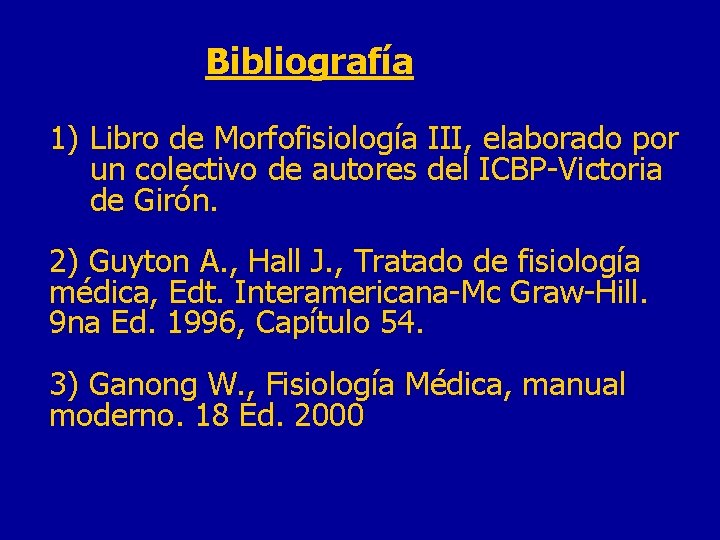 Bibliografía 1) Libro de Morfofisiología III, elaborado por un colectivo de autores del ICBP-Victoria