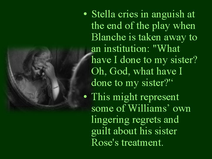  • Stella cries in anguish at the end of the play when Blanche