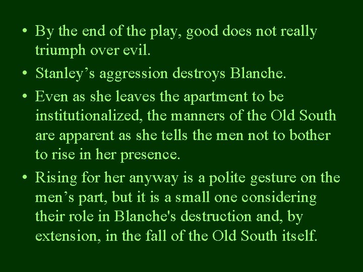  • By the end of the play, good does not really triumph over