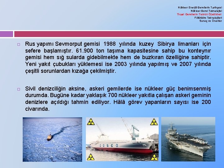 Nükleer Enerjili Gemilerin Tarihçesi Nükleer Gemi Teknolojisi Ticari Gemilerin Teknik Özellikleri Fütürizim Teknolojileri Sonuç