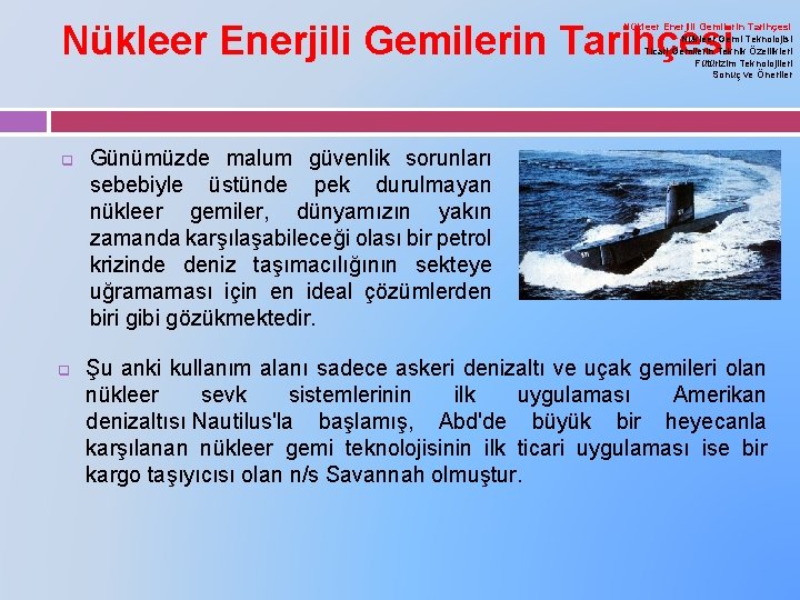 Nükleer Enerjili Gemilerin Tarihçesi Nükleer Gemi Teknolojisi Ticari Gemilerin Teknik Özellikleri Fütürizim Teknolojileri Sonuç