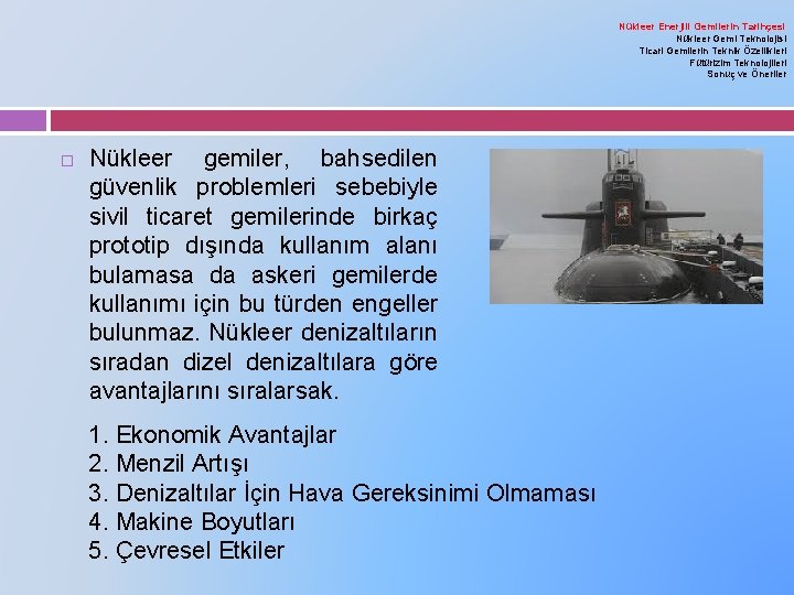 Nükleer Enerjili Gemilerin Tarihçesi Nükleer Gemi Teknolojisi Ticari Gemilerin Teknik Özellikleri Fütürizim Teknolojileri Sonuç