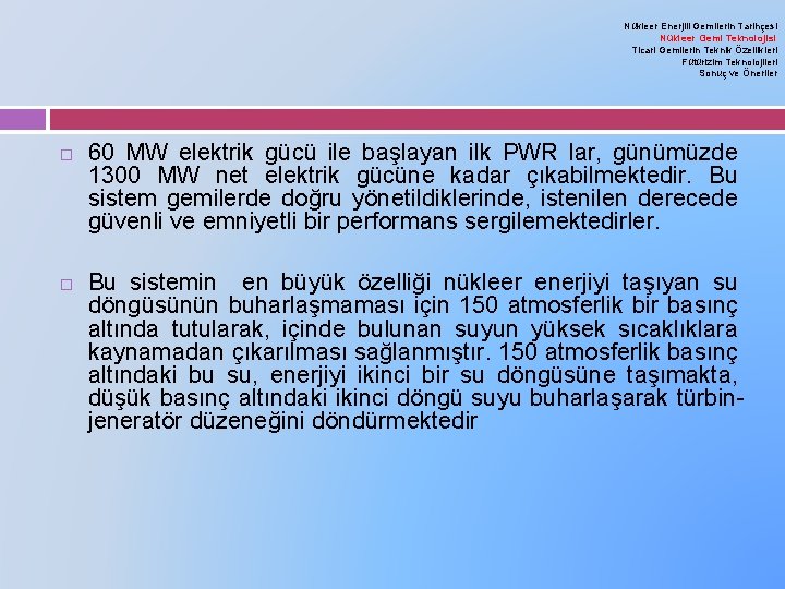 Nükleer Enerjili Gemilerin Tarihçesi Nükleer Gemi Teknolojisi Ticari Gemilerin Teknik Özellikleri Fütürizim Teknolojileri Sonuç Nükleer Enerjili Gemilerin Tarihçesi Nükleer Gemi Teknolojisi Ticari Gemilerin Teknik Özellikleri Fütürizim Teknolojileri Sonuç