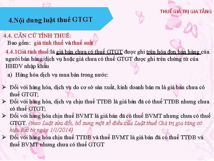 THUẾ GIÁ TRỊ GIA TĂNG 4. Nội dung luật thuế GTGT 4. 4. CĂN