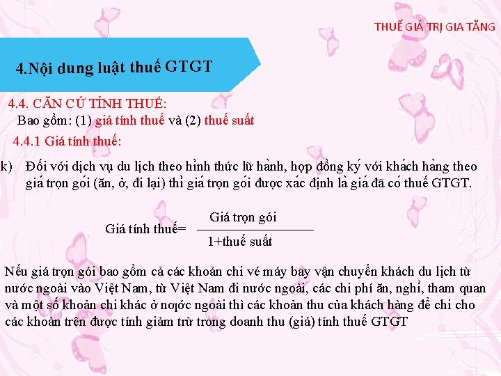 THUẾ GIÁ TRỊ GIA TĂNG 4. Nội dung luật thuế GTGT 4. 4. CĂN