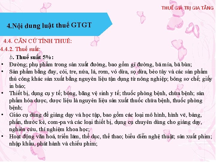 THUẾ GIÁ TRỊ GIA TĂNG 4. Nội dung luật thuế GTGT 4. 4. CĂN