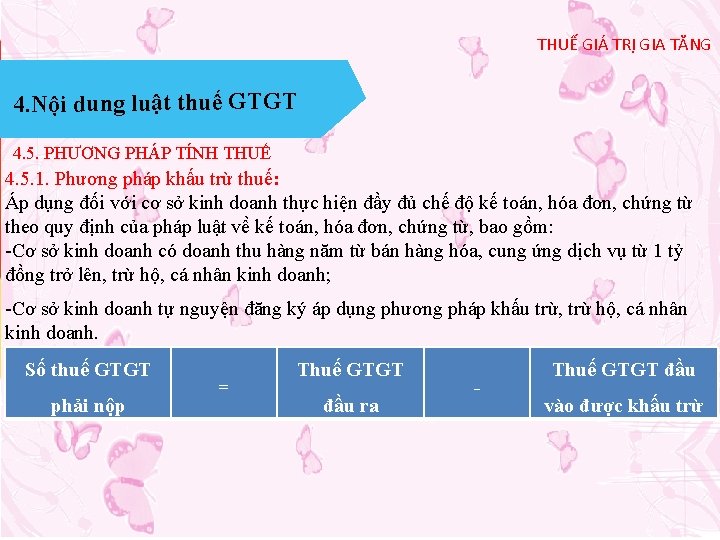 THUẾ GIÁ TRỊ GIA TĂNG 4. Nội dung luật thuế GTGT 4. 5. PHƯƠNG