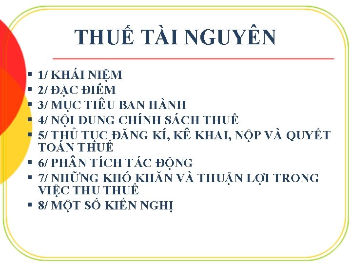 THUẾ TÀI NGUYÊN § § § 1/ KHÁI NIỆM 2/ ĐẶC ĐIỂM 3/ MỤC