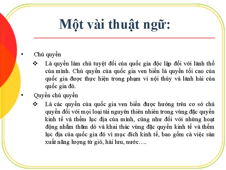 Một vài thuật ngữ: • • Chủ quyền v Là quyền làm chủ tuyệt