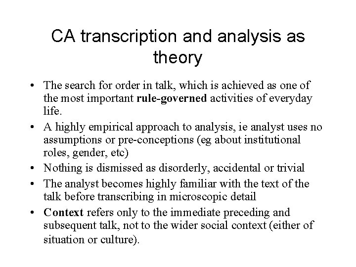 CA transcription and analysis as theory • The search for order in talk, which