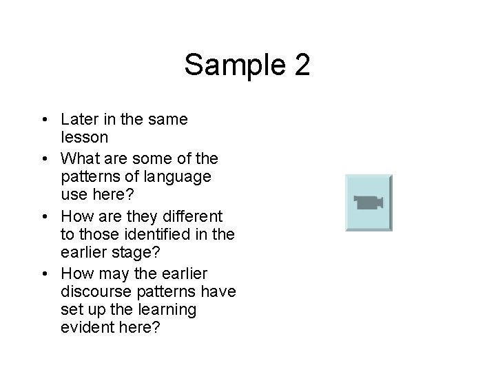 Sample 2 • Later in the same lesson • What are some of the