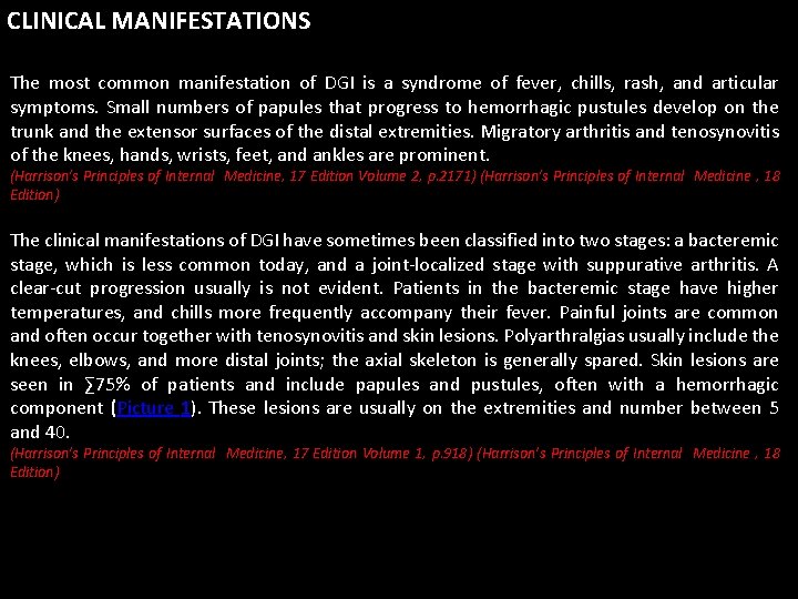 CLINICAL MANIFESTATIONS The most common manifestation of DGI is a syndrome of fever, chills,