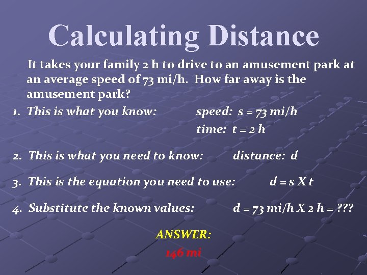 Calculating Distance It takes your family 2 h to drive to an amusement park