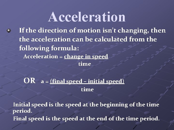 Acceleration If the direction of motion isn’t changing, then the acceleration can be calculated