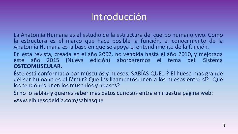 Introducción La Anatomía Humana es el estudio de la estructura del cuerpo humano vivo. Introducción La Anatomía Humana es el estudio de la estructura del cuerpo humano vivo.