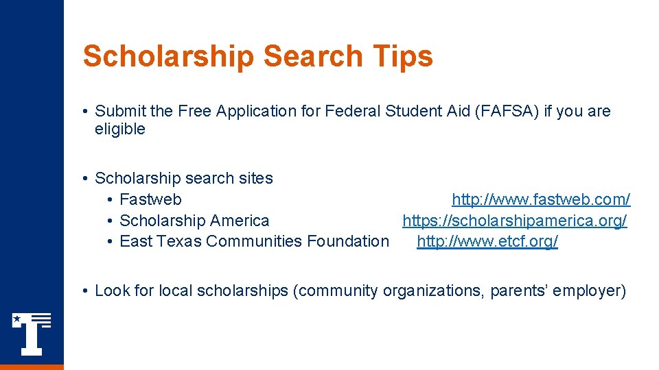 Scholarship Search Tips • Submit the Free Application for Federal Student Aid (FAFSA) if Scholarship Search Tips • Submit the Free Application for Federal Student Aid (FAFSA) if