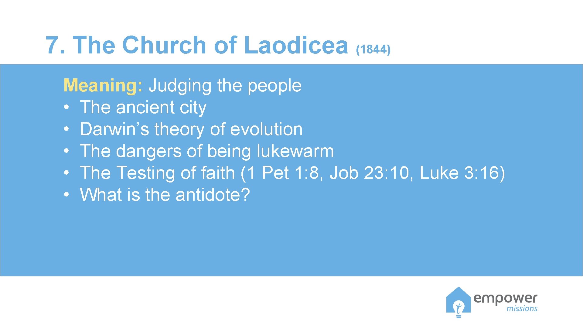 7. The Church of Laodicea (1844) Meaning: Judging the people • The ancient city