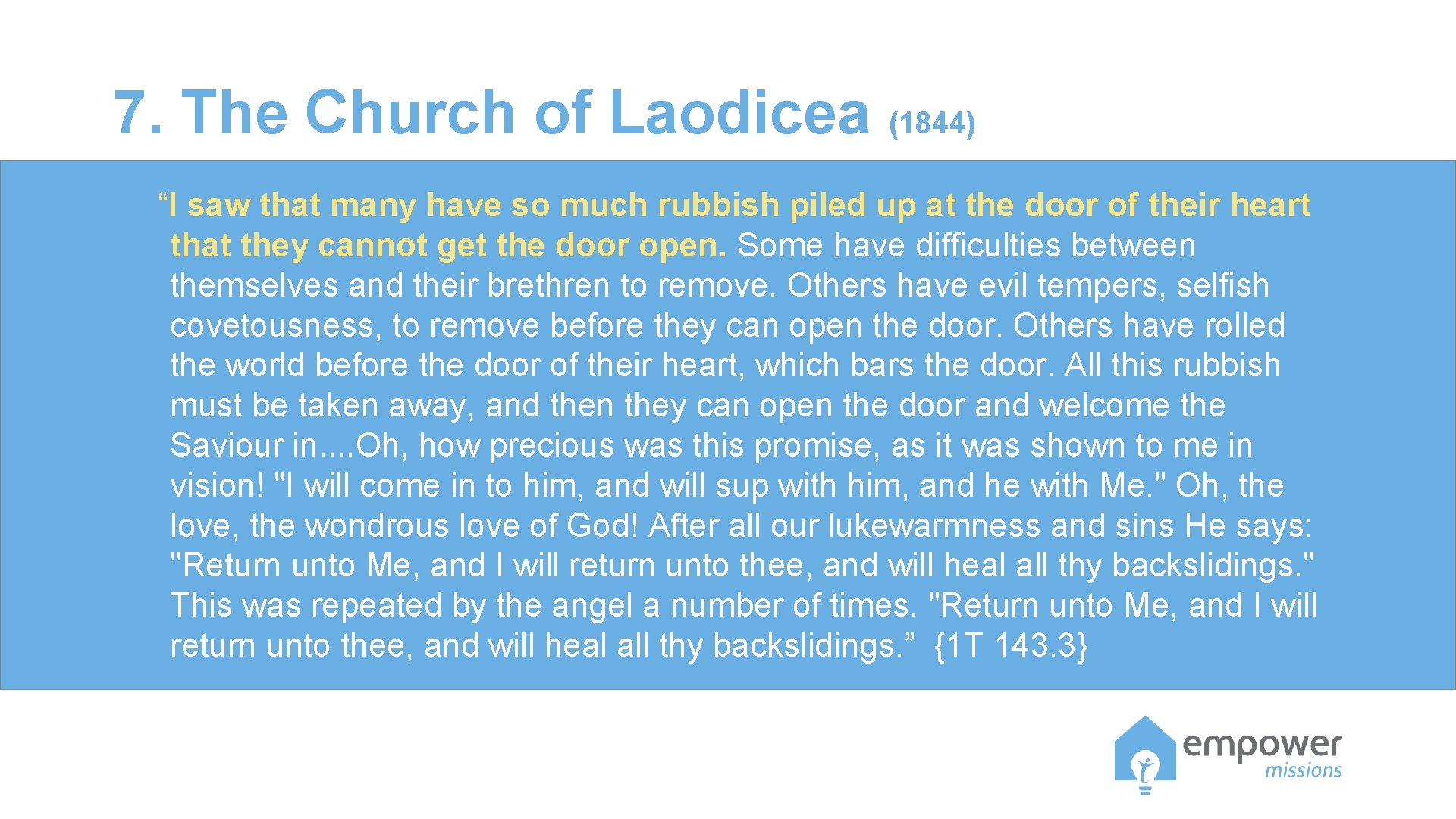 7. The Church of Laodicea (1844) “I saw that many have so much rubbish