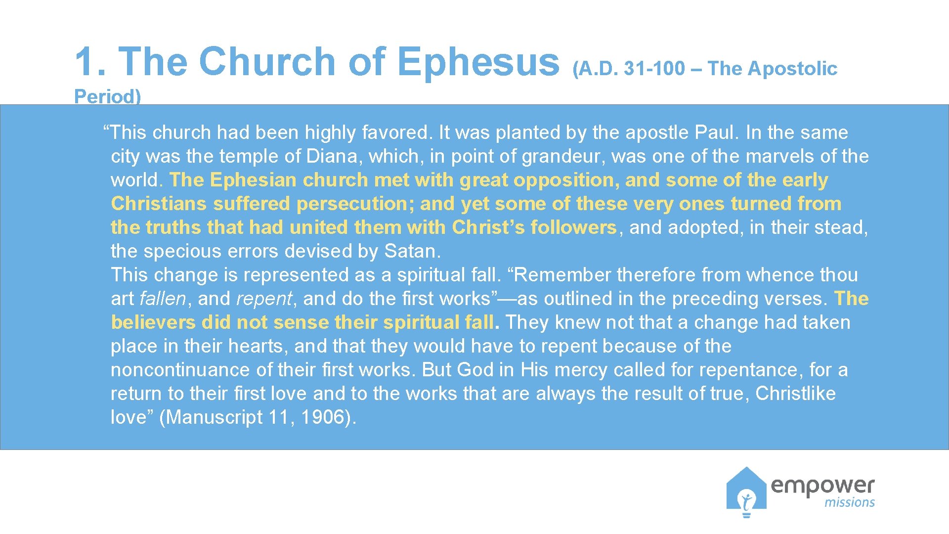 1. The Church of Ephesus (A. D. 31 -100 – The Apostolic Period) “This