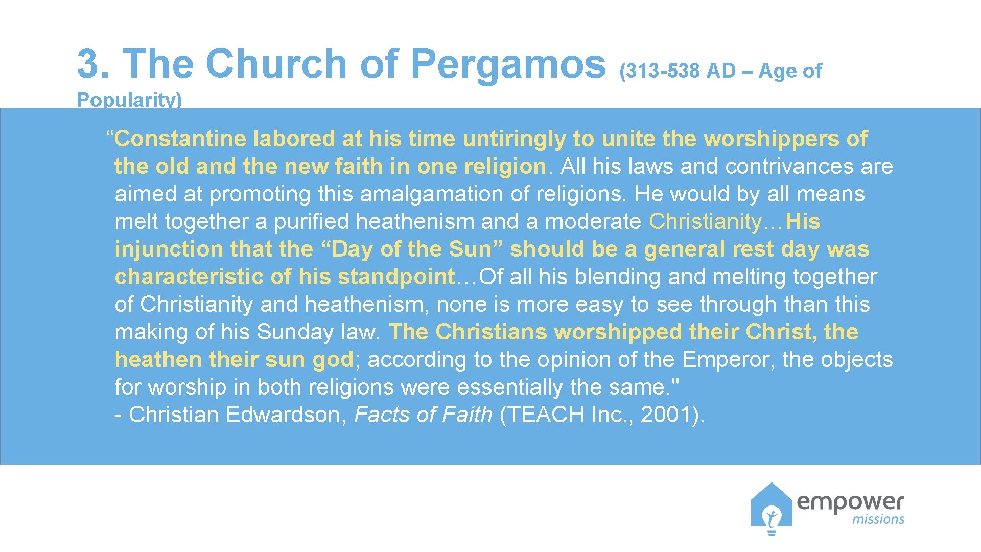 3. The Church of Pergamos (313 -538 AD – Age of Popularity) “Constantine labored