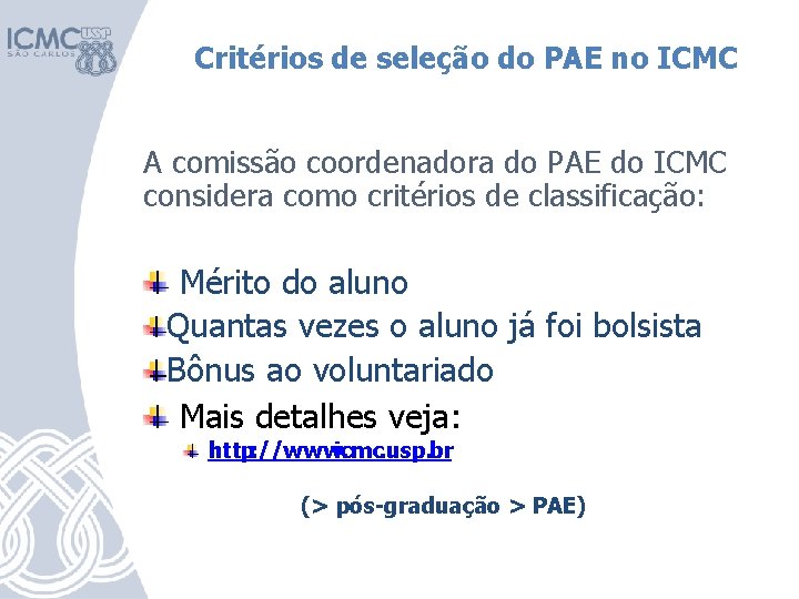 Critérios de seleção do PAE no ICMC A comissão coordenadora do PAE do ICMC