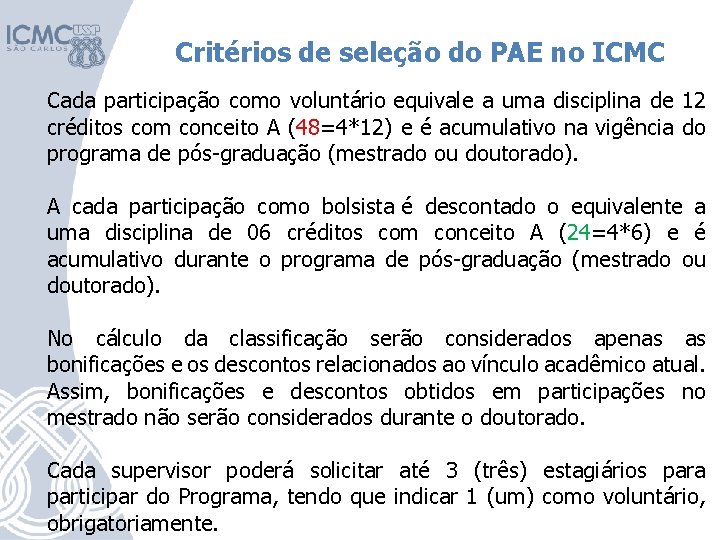 Critérios de seleção do PAE no ICMC Cada participação como voluntário equivale a uma