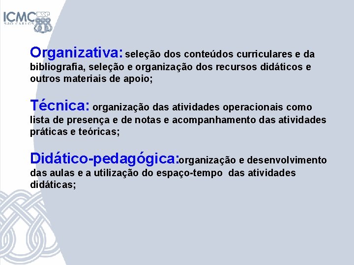 Organizativa: seleção dos conteúdos curriculares e da bibliografia, seleção e organização dos recursos didáticos