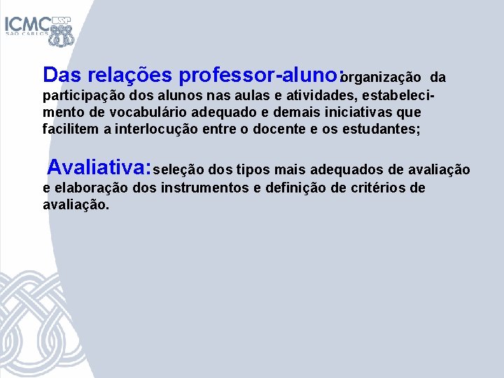 Das relações professor-aluno: organização da participação dos alunos nas aulas e atividades, estabelecimento de