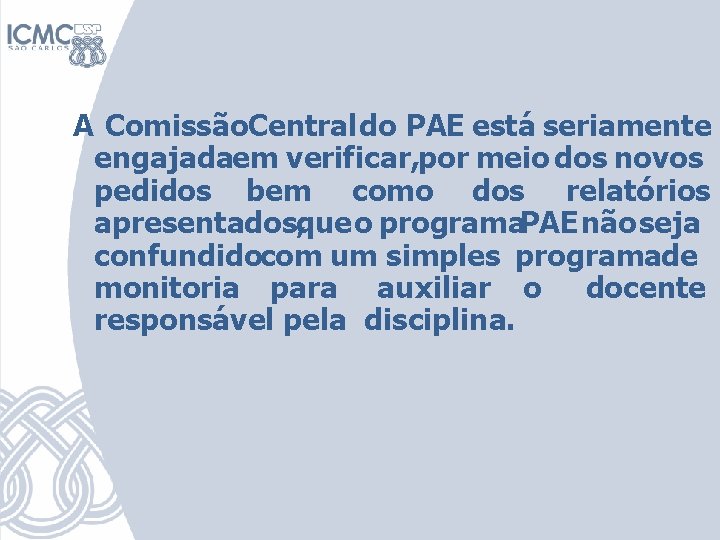 A Comissão Central do PAE está seriamente engajada em verificar, por meio dos novos