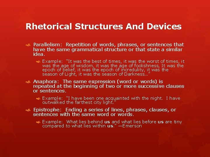 Rhetorical Structures And Devices Parallelism: Repetition of words, phrases, or sentences that have the