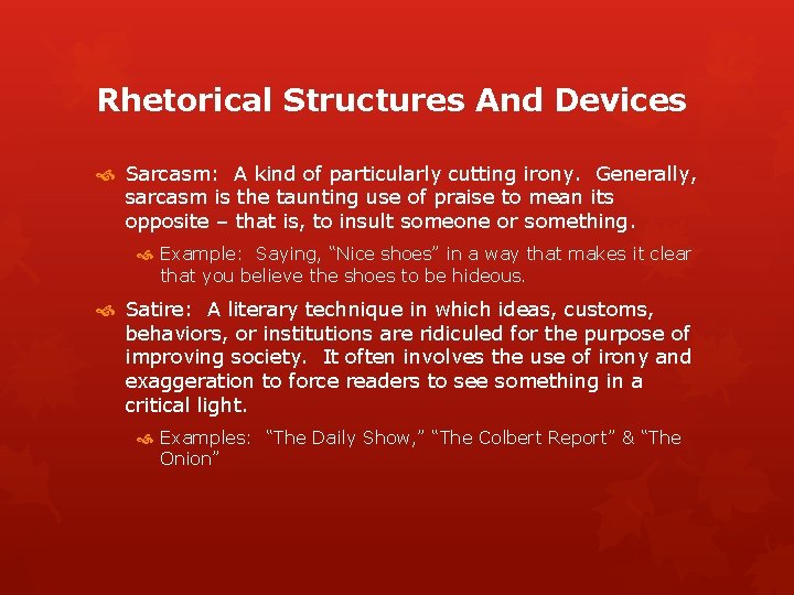 Rhetorical Structures And Devices Sarcasm: A kind of particularly cutting irony. Generally, sarcasm is