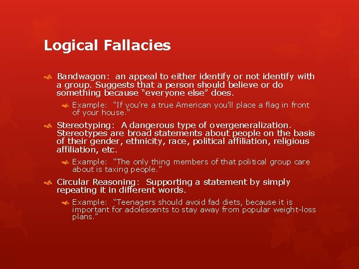 Logical Fallacies Bandwagon: an appeal to either identify or not identify with a group.