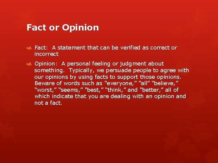 Fact or Opinion Fact: A statement that can be verified as correct or incorrect