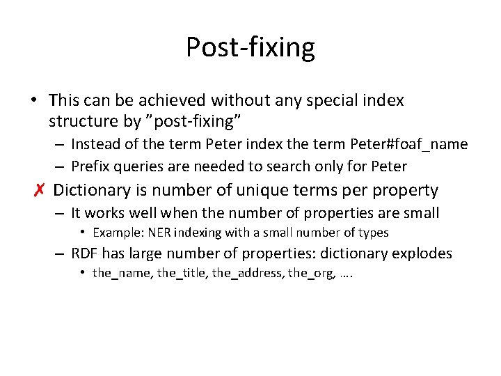 Post-fixing • This can be achieved without any special index structure by ”post-fixing” –